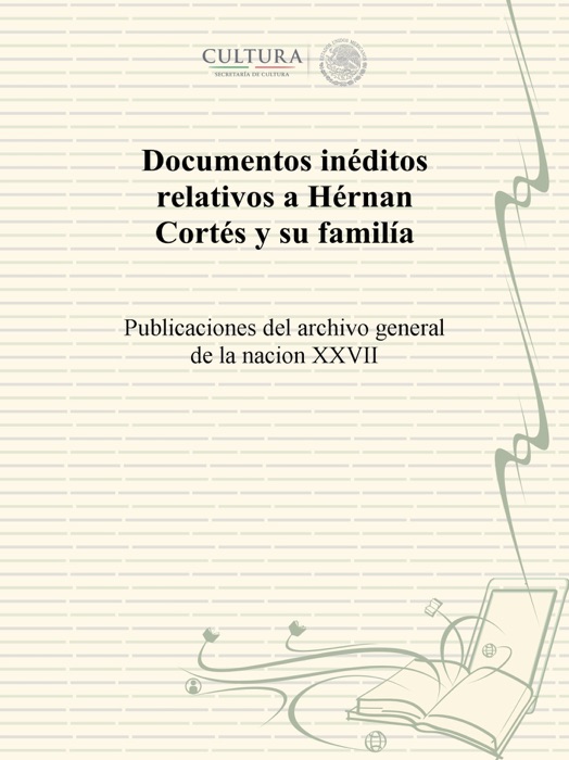 Documentos inéditos relativos a Hérnan Cortés y su familía