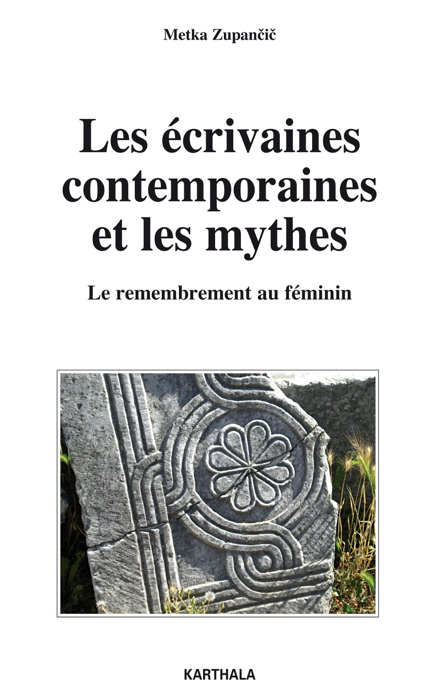 Les écrivaines contemporaines et les mythes - Le remembrement au féminin