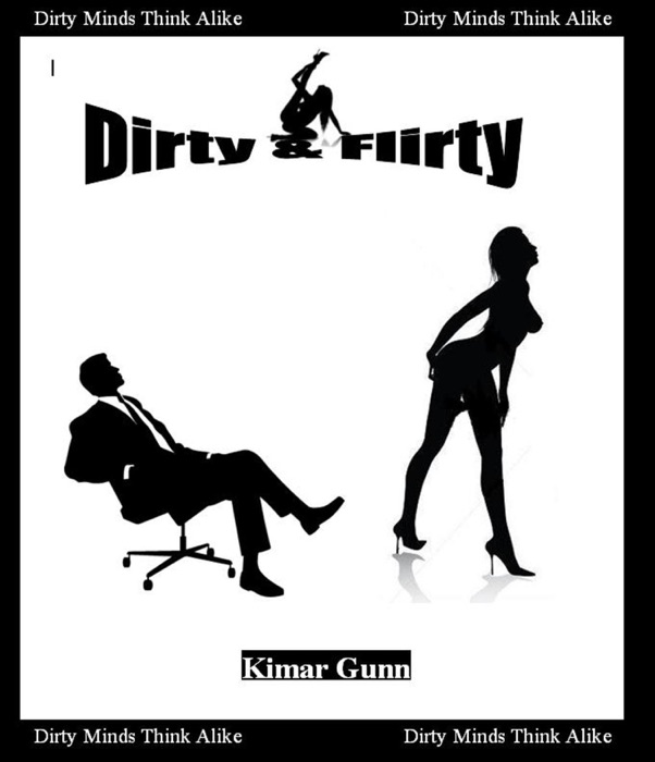 Dirty & Flirty (Dirty Minds Think Alike)