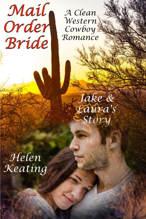 Mail Order Bride: Jake & Laura’s Story (A Clean Western Cowboy Romance)