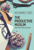 The Productive Muslim - Mohammed Faris