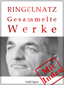 Joachim Ringelnatz - Gesammelte Werke - Joachim Ringelnatz