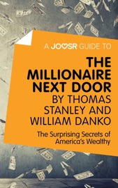 A Joosr Guide to... The Millionaire Next Door by Thomas Stanley and William Danko