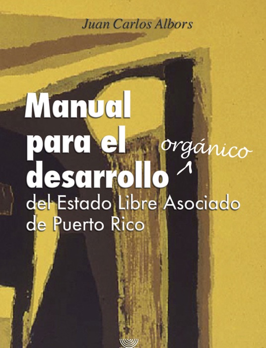 Manual Para El Desarrollo Orgánico Del Estado Libre Asociado De Puerto Rico