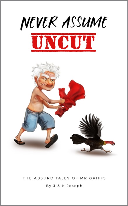 Never Assume: Uncut