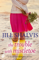 Jill Shalvis - The Trouble With Mistletoe artwork