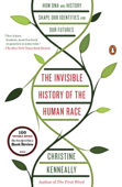 The Invisible History of the Human Race - Christine Kenneally