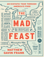 Matthew Gavin Frank - The Mad Feast: An Ecstatic Tour through America's Food artwork