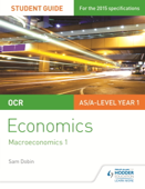 OCR Economics Student Guide 2: Macroeconomics 1 - Sam Dobin