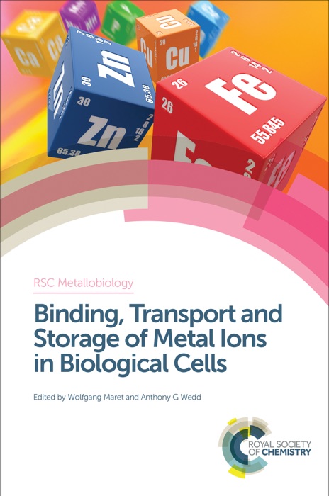 Binding, Transport and Storage of Metal Ions in Biological Cells