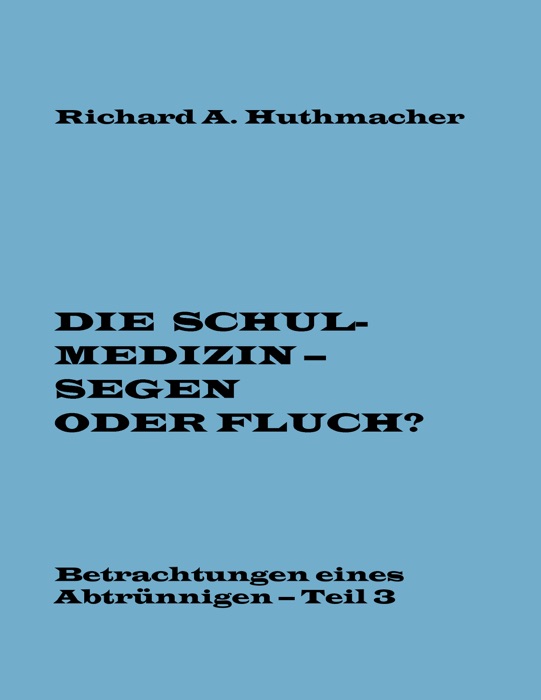 Die Schulmedizin – Segen oder Fluch? Teil 3