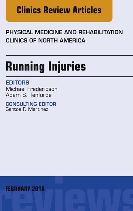 Running Injuries, An Issue of Physical Medicine and Rehabilitation Clinics of North America, E-Book