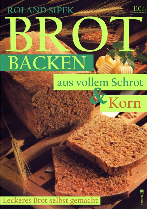Brotbacken aus vollem Schrot und Korn