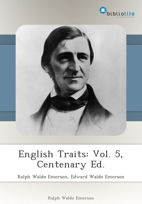 English Traits: Vol. 5, Centenary Ed.