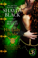 Shayla Black & Shelley Bradley - His Lady Bride artwork
