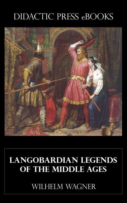Langobardian Legends of the Middle Ages (Illustrated)