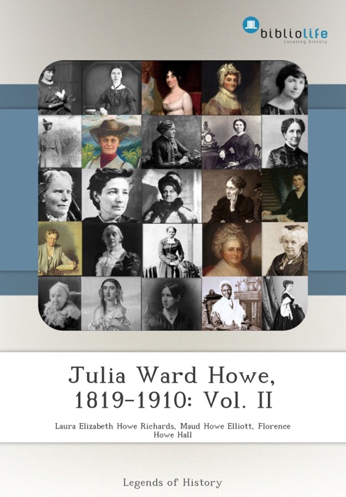 Julia Ward Howe, 1819-1910: Vol. II