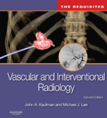 Vascular and Interventional Radiology: The Requisites E-Book - John A. Kaufman MD, MS, FSIR, FAHA, FCIRSE, EBIR & Michael J. Lee MSc, FRCPI, FRCR, FFR(RCSI), FSIR, EBIR