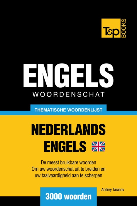 Thematische woordenschat Nederlands-Brits-Engels: 3000 woorden