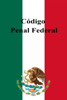 Código Penal Federal - Estados Unidos Mexicanos