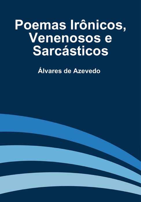 Poemas Irônicos, Venenosos e Sarcásticos