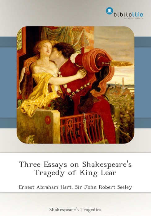 Three Essays on Shakespeare's Tragedy of King Lear