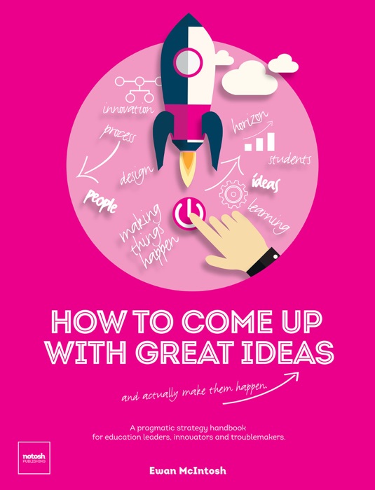 How to Come Up with Great Ideas and Actually Make Them Happen