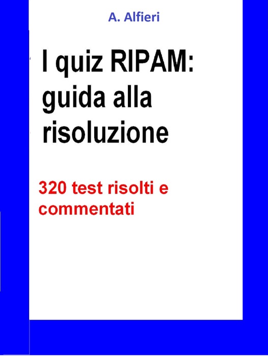 I quiz ripam: guida alla risoluzione. 320 test risolti e commentati