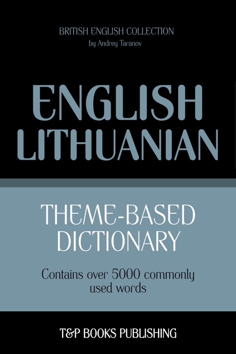 Theme-Based Dictionary: British English-Lithuanian - 5000 words