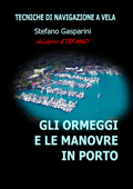 Gli ormeggi e le manovre in porto: tecniche di navigazione a vela - Stefano Gasparini