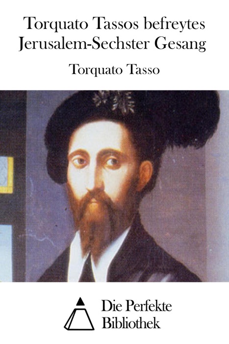 Torquato Tassos befreytes Jerusalem-Sechster Gesang