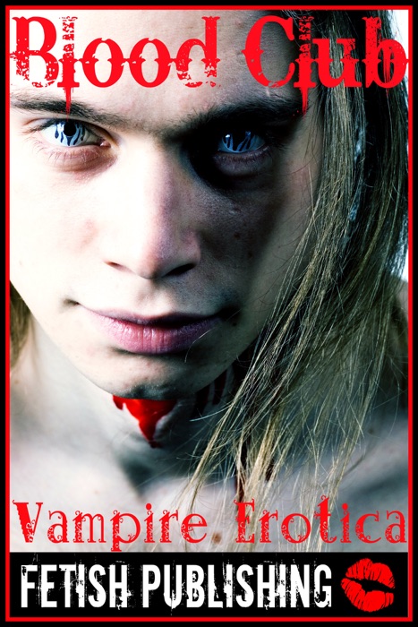 Blood Club: Vampire Erotica (Vampire Fantasies - Volume 1)