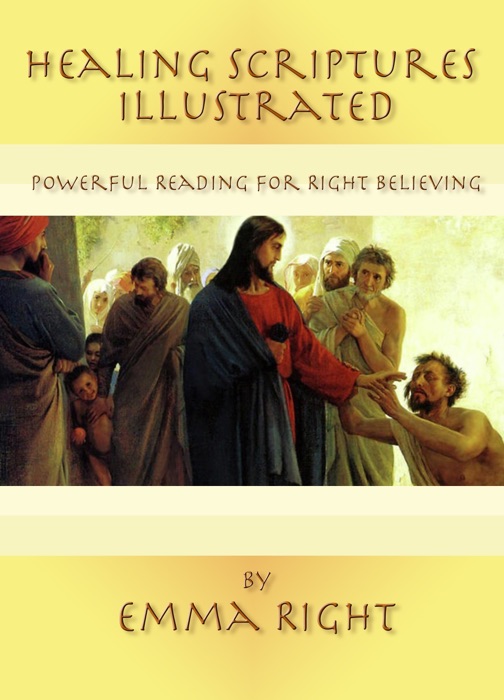 Healing Scriptures Illustrated: Powerful Reading for Right Believing