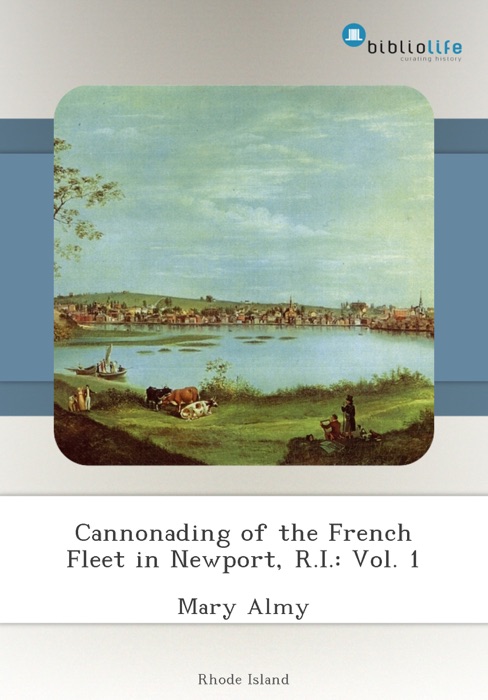 Cannonading of the French Fleet in Newport, R.I.: Vol. 1