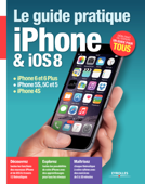 Le guide pratique iPhone et iOS 8 - Fabrice Neuman