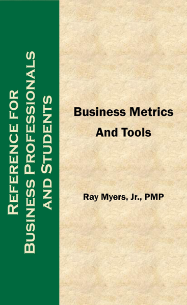 Ray Myers, Jr. – Business Metrics and Tools; Reference for Professionals and Students PDF Download Ray Myers, Jr. – Business Metrics and Tools; Reference for Professionals and Students PDF Download