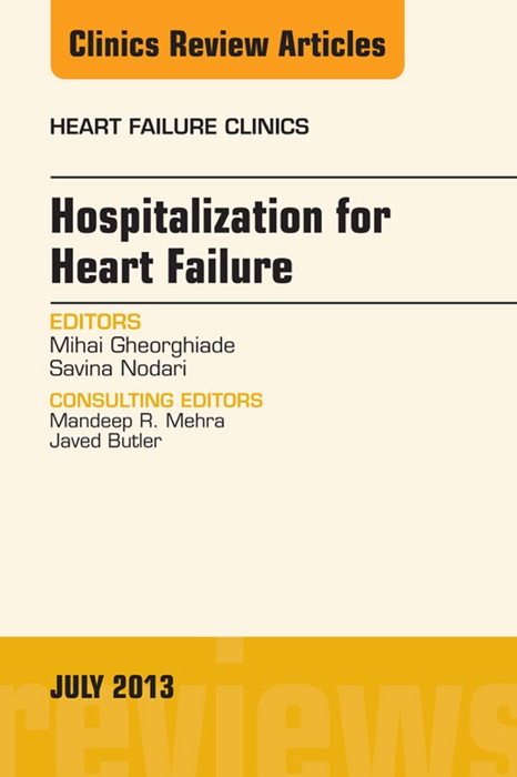 Hospitalization for Heart Failure, An Issue of Heart Failure Clinics, E-Book