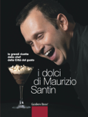 I dolci di Maurizio Santin - Maurizio Santin