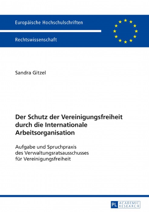 Der Schutz der Vereinigungsfreiheit durch die Internationale Arbeitsorganisation