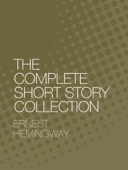 The Complete Short Story Collection, Ernest Hemingway - アーネスト・ヘミングウェー