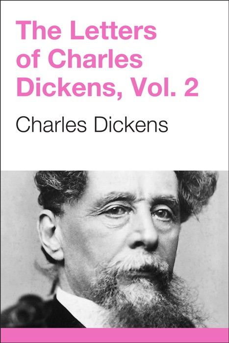 The Letters of Charles Dickens, Volume 2