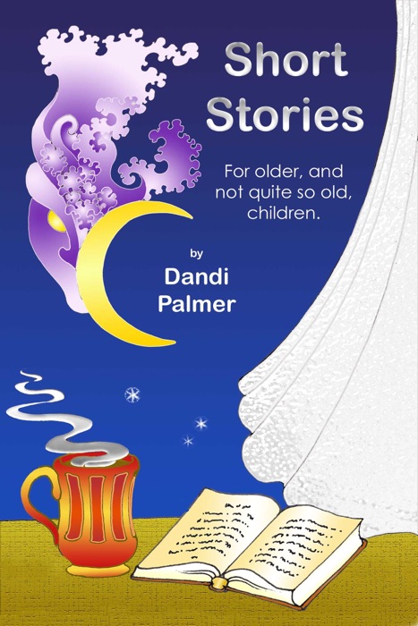 Short Stories for Older, and Not Quite So Old, Children