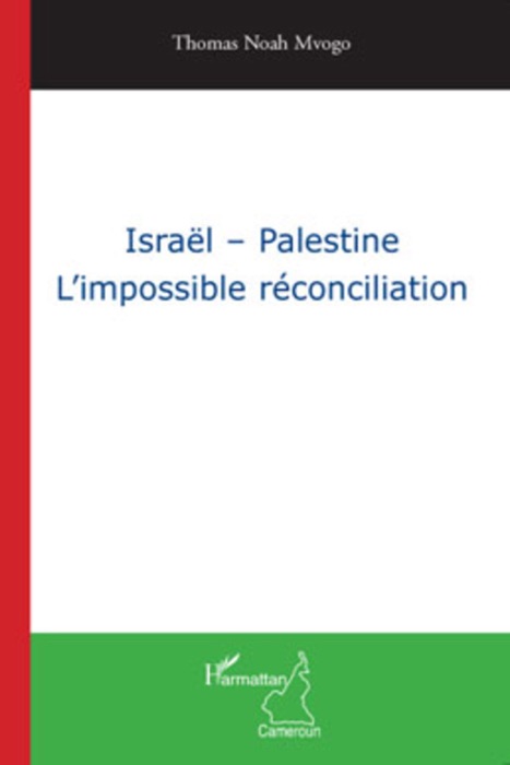 Israël-Palestine l’impossible réconciliation