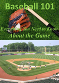 Baseball 101: Everything You Need to Know About the Game - Troy Jenkins