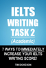 IELTS Writing Task 2 (Academic) - 7 Ways To Immediately Increase Your IELTS Writing Score! - Tim Dickeson