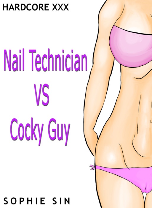 Hardcore XXX: Nail Technician VS Cocky Guy (X-Rated One Shot)