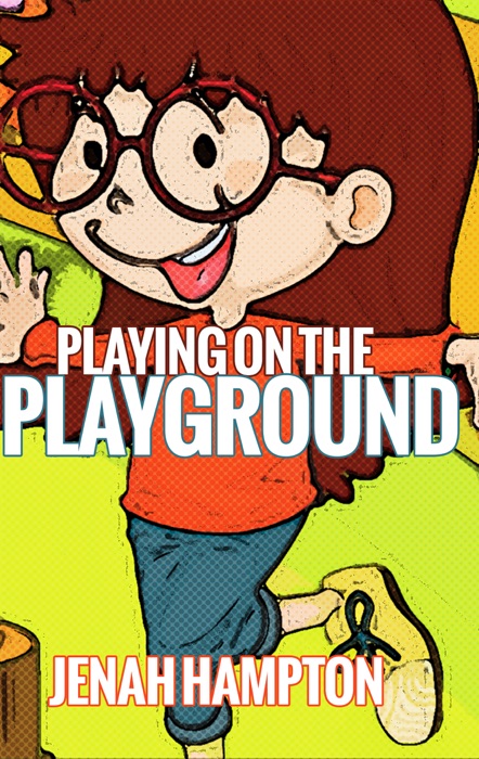 Playing on the Playground (Illustrated Children's Book Ages 2-5)
