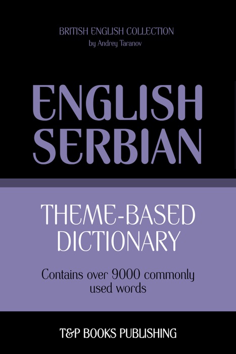 Theme-Based Dictionary: British English-Serbian - 9000 Words