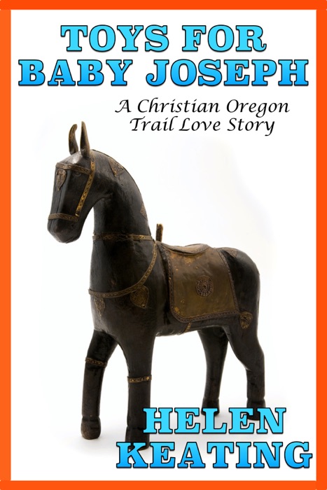 Toys For Baby Joseph: An Oregon Trail Love Story