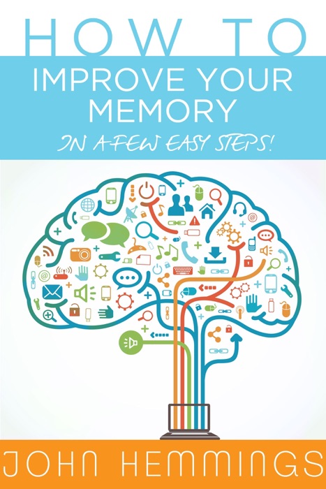 How To Improve Your Memory in A Few Easy Steps